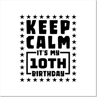 Keep calm, it's my 10th birthday Posters and Art